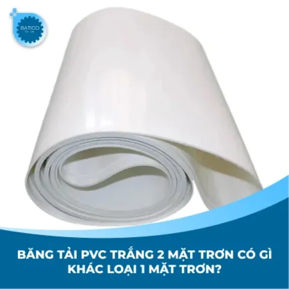 Băng tải PVC trắng 2 mặt trơn có gì khác loại 1 mặt trơn?