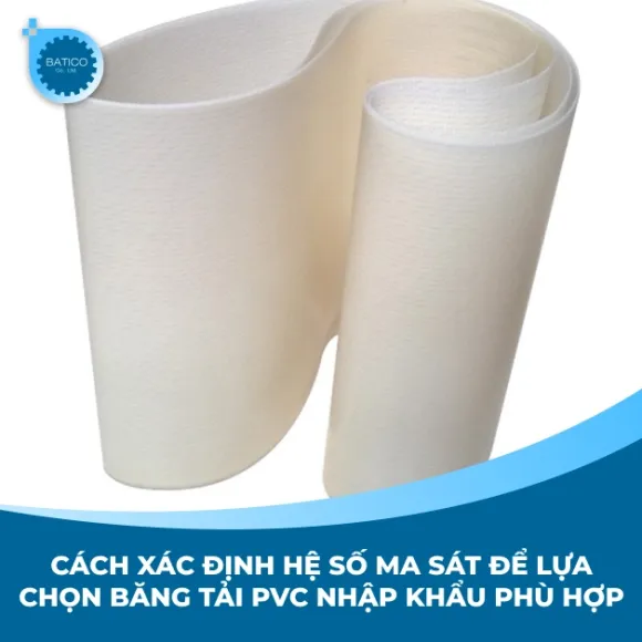 Cách xác định hệ số ma sát để lựa chọn băng tải PVC nhập khẩu phù hợp