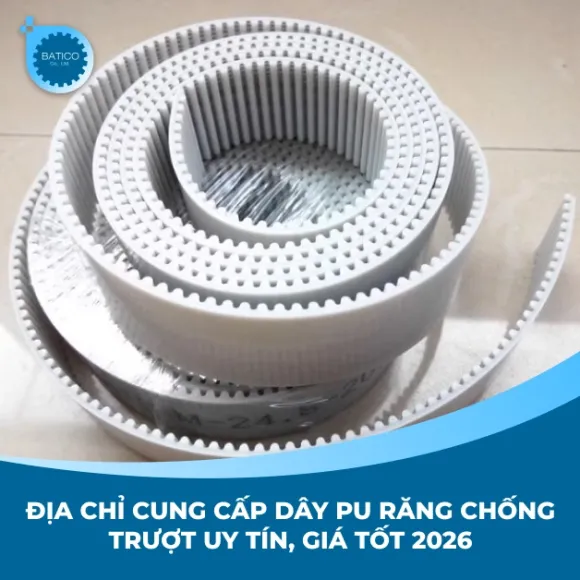 Địa chỉ cung cấp dây PU răng chống trượt uy tín, giá tốt 2026