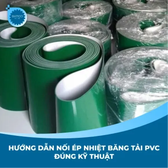 Hướng dẫn nối ép nhiệt băng tải PVC đúng kỹ thuật