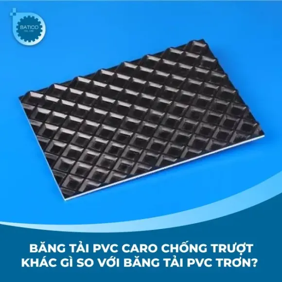 Băng tải PVC caro chống trượt khác gì so với băng tải PVC trơn? 