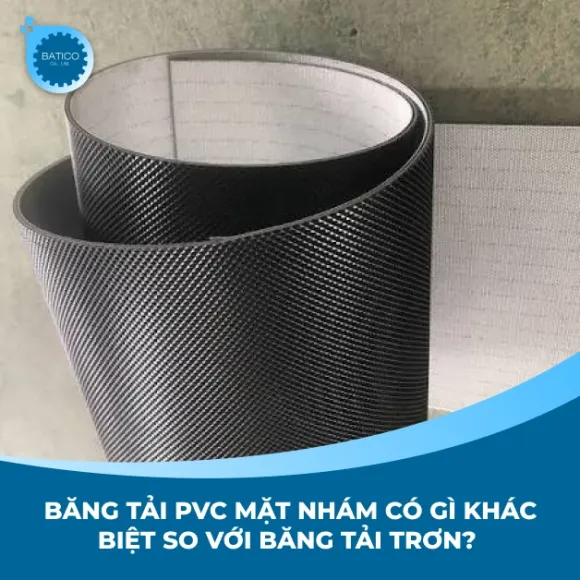Băng tải PVC mặt nhám có gì khác biệt so với băng tải trơn? 