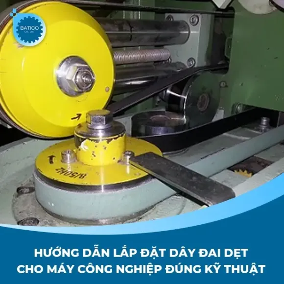 Hướng dẫn lắp đặt dây đai dẹt cho máy công nghiệp đúng kỹ thuật