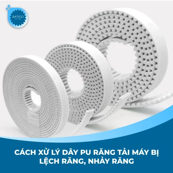 Cách xử lý dây PU răng tải máy bị lệch răng, nhảy răng